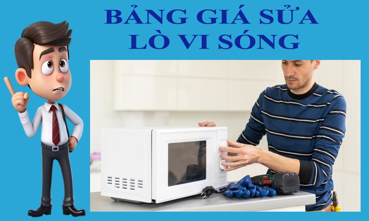 Bảng giá sửa lò vi sóng: Thông tin chi tiết và chính xác